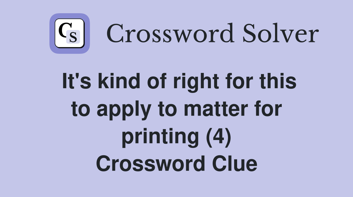 It's kind of right for this to apply to matter for printing (4